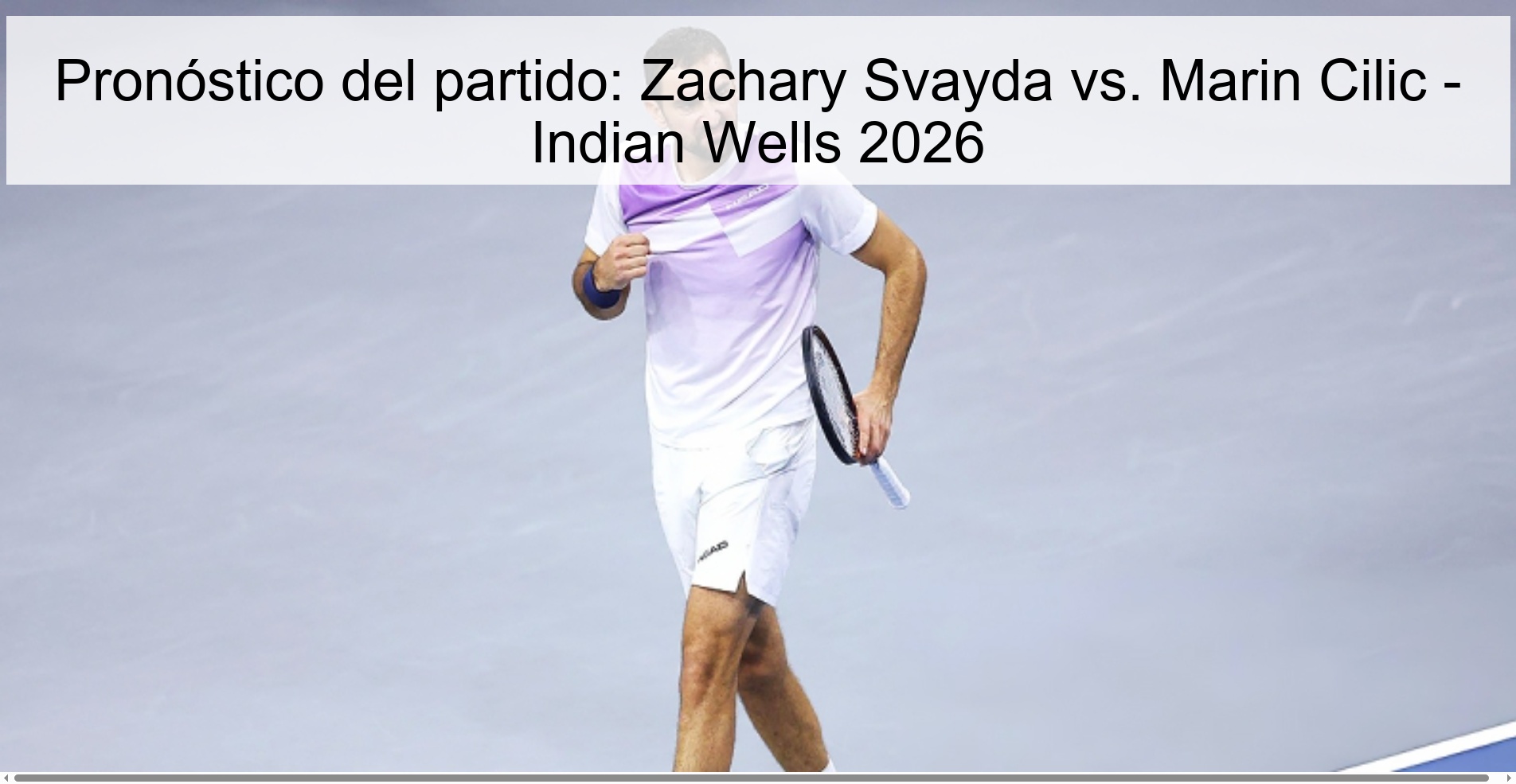 Pronóstico del partido: Zachary Svayda vs. Marin Cilic – Indian Wells 2026