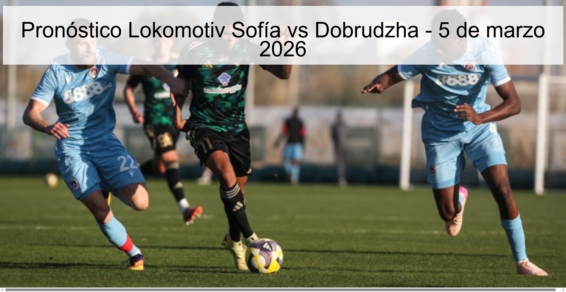 Pronóstico Lokomotiv Sofía vs Dobrudzha – 5 de marzo 2026