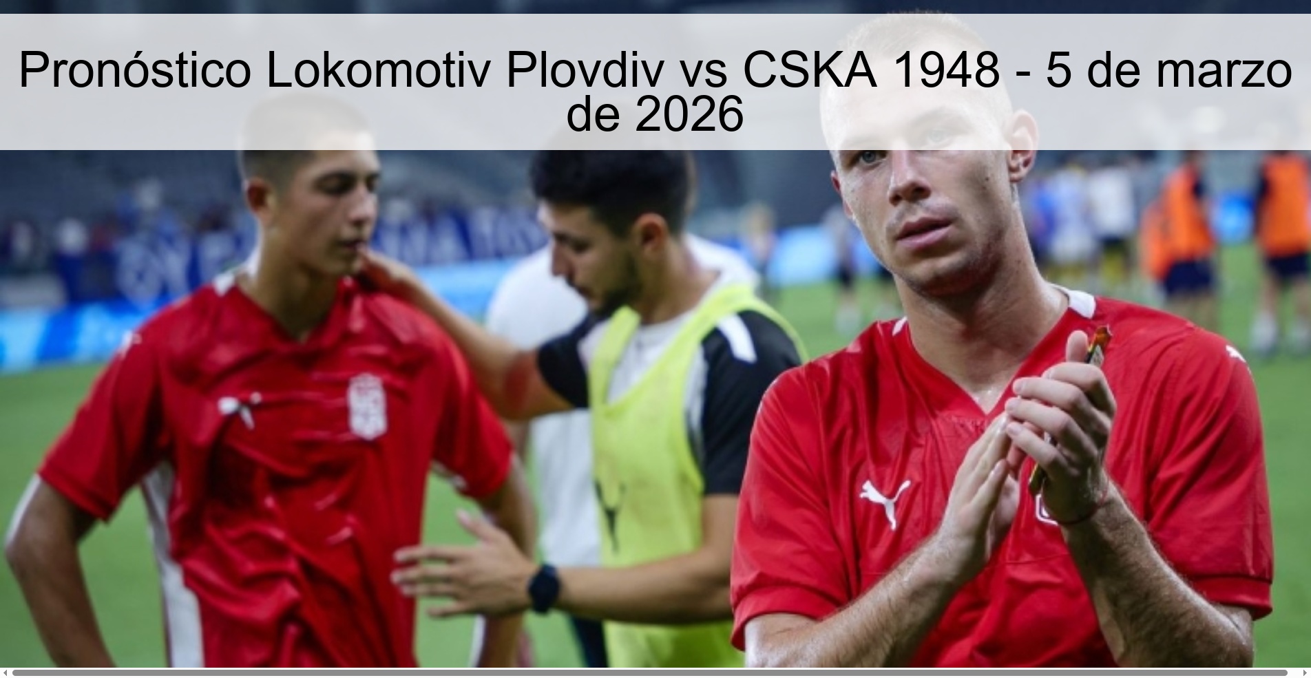 Pronóstico Lokomotiv Plovdiv vs CSKA 1948 – 5 de marzo de 2026