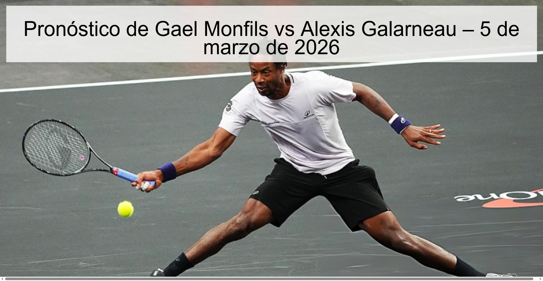 Pronóstico de Gael Monfils vs Alexis Galarneau – 5 de marzo de 2026