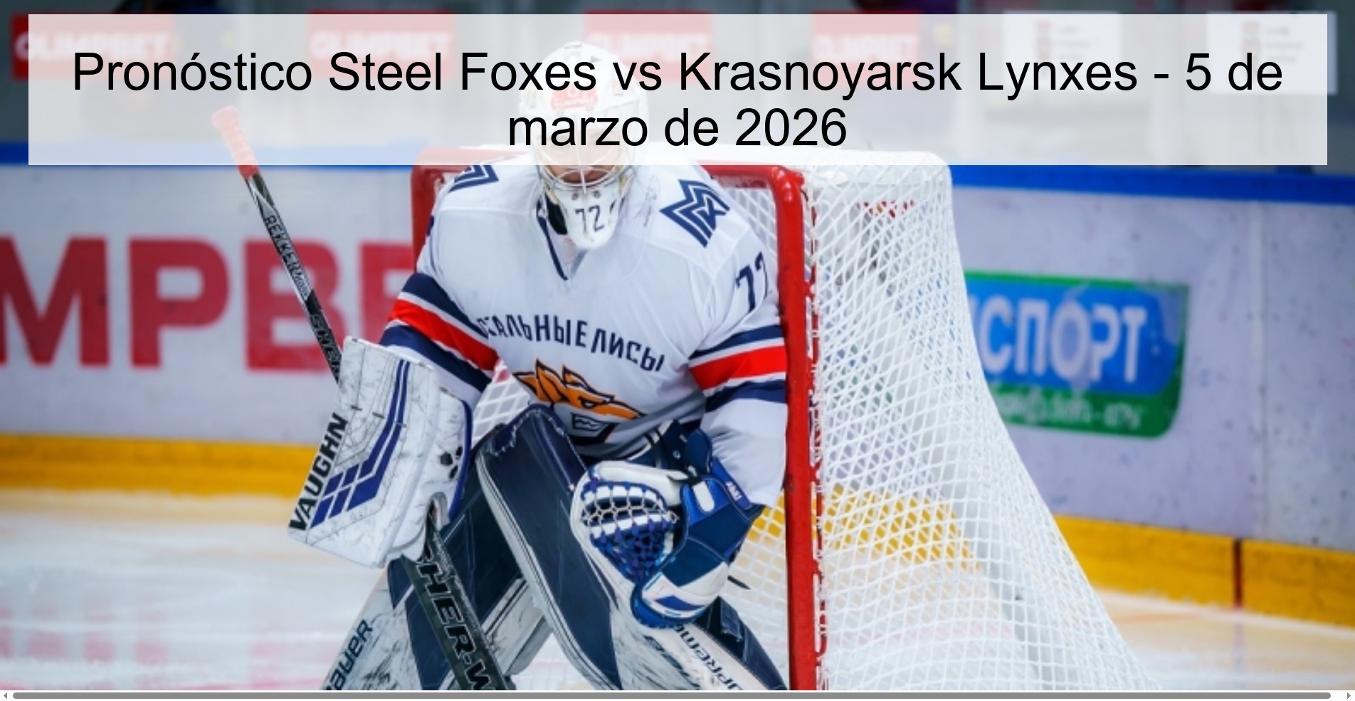 Pronóstico Steel Foxes vs Krasnoyarsk Lynxes – 5 de marzo de 2026
