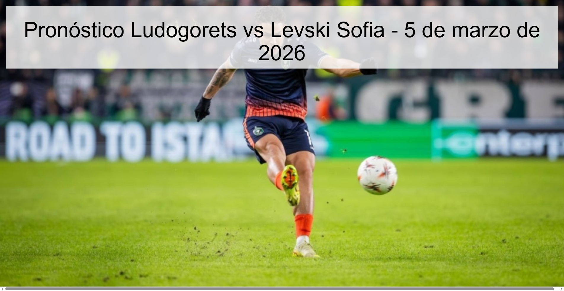 Pronóstico Ludogorets vs Levski Sofia – 5 de marzo de 2026
