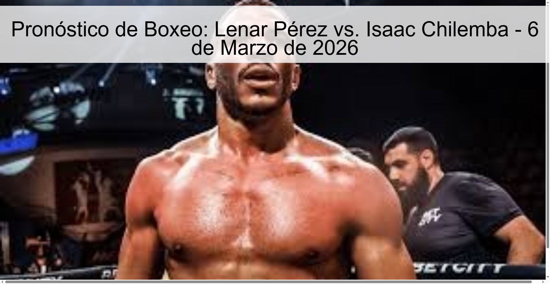 Pronóstico de Boxeo: Lenar Pérez vs. Isaac Chilemba – 6 de Marzo de 2026