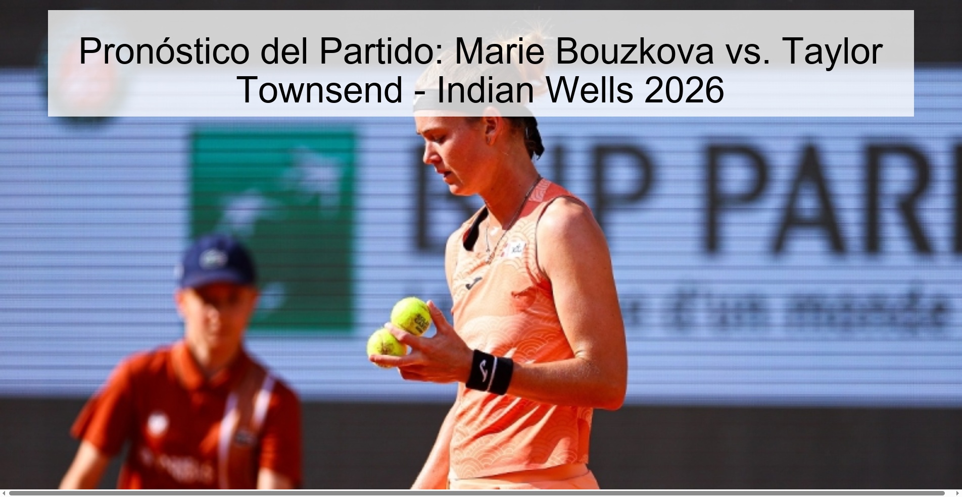 Pronóstico del Partido: Marie Bouzkova vs. Taylor Townsend – Indian Wells 2026