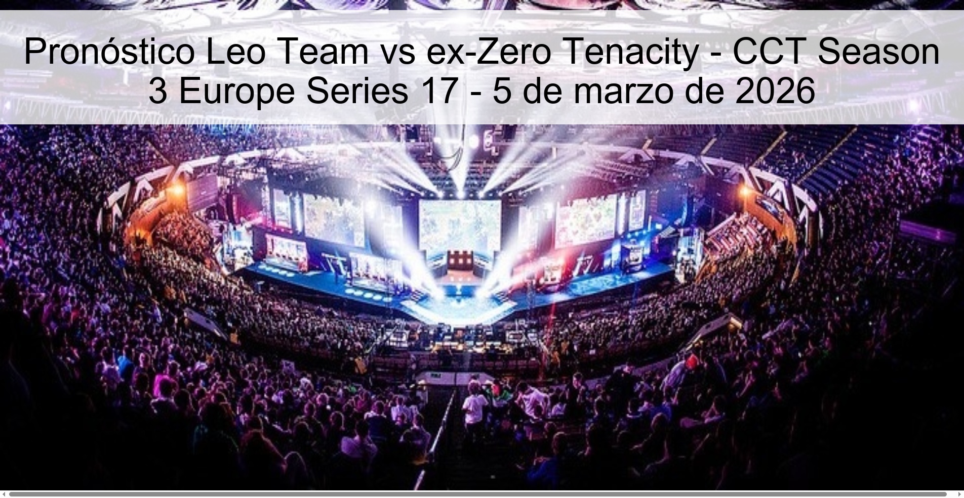 Pronóstico Leo Team vs ex-Zero Tenacity – CCT Season 3 Europe Series 17 – 5 de marzo de 2026