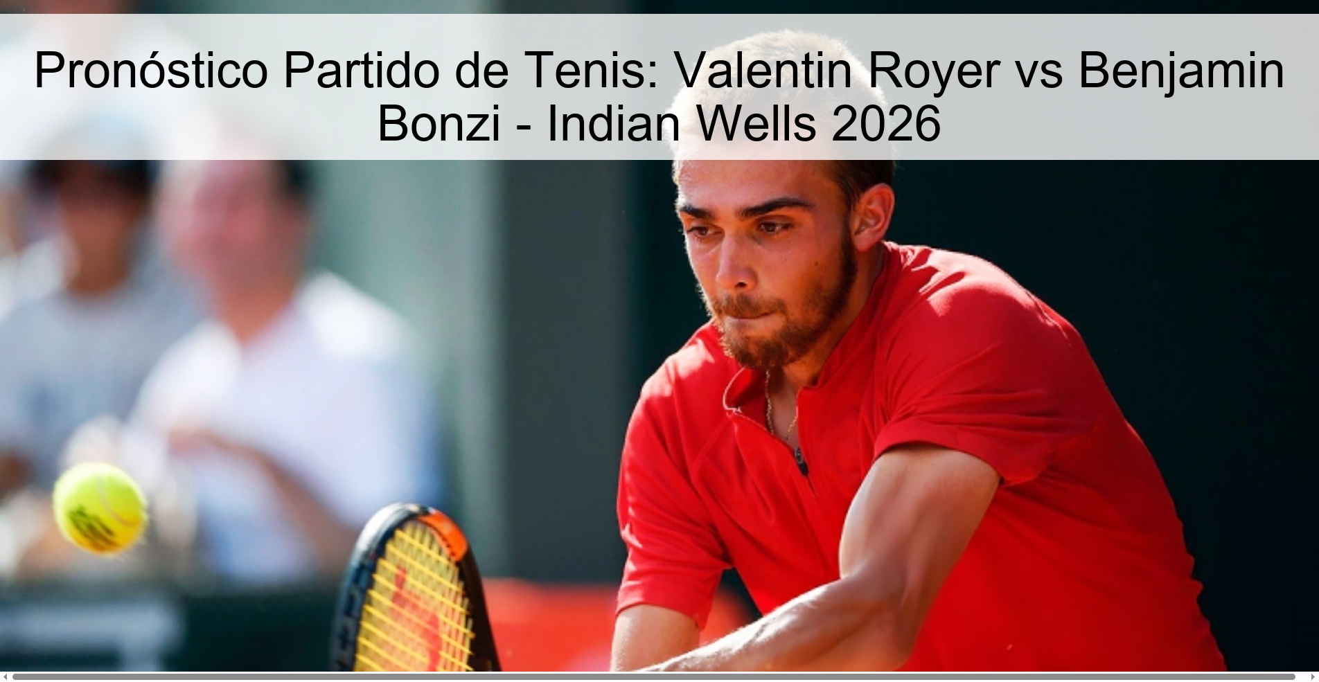 Pronóstico Partido de Tenis: Valentin Royer vs Benjamin Bonzi – Indian Wells 2026