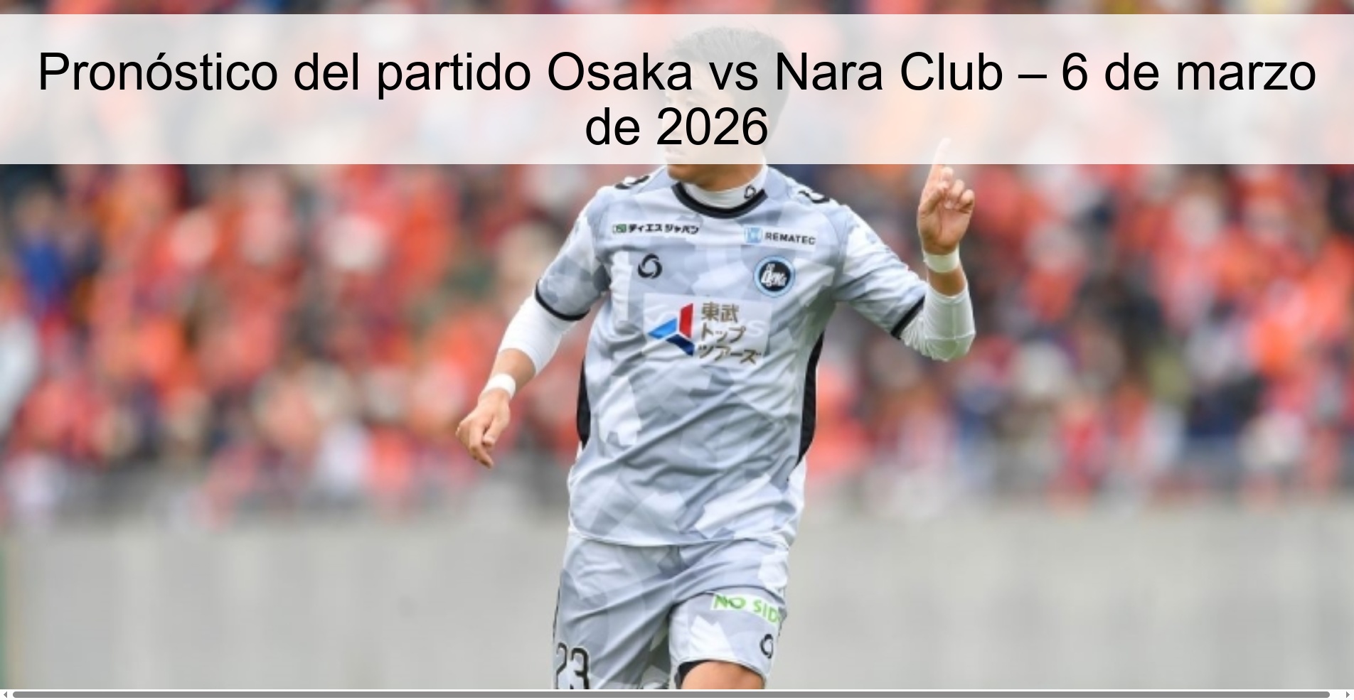 Pronóstico del partido Osaka vs Nara Club – 6 de marzo de 2026