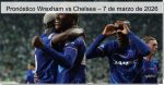 Pronóstico Wrexham vs Chelsea – 7 de mar