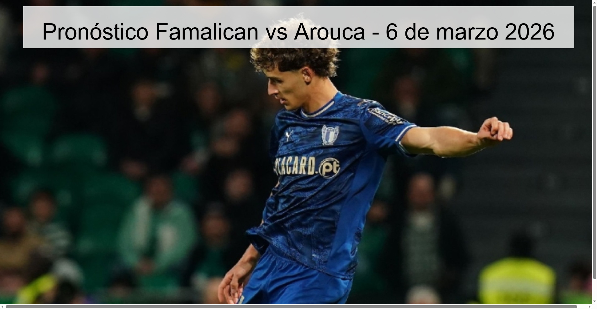 Pronóstico Famalican vs Arouca – 6 de marzo 2026