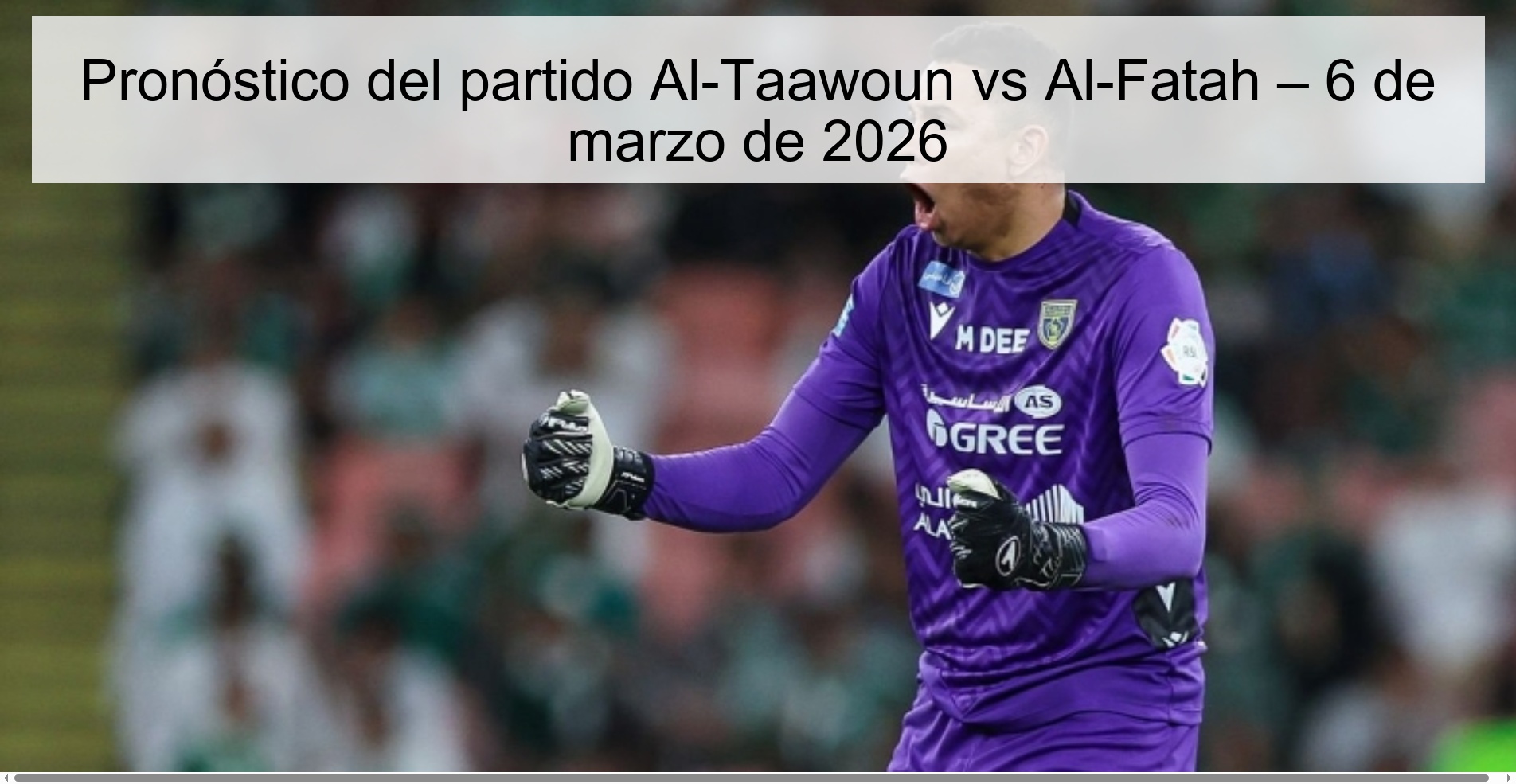 Pronóstico del partido Al-Taawoun vs Al-Fatah – 6 de marzo de 2026