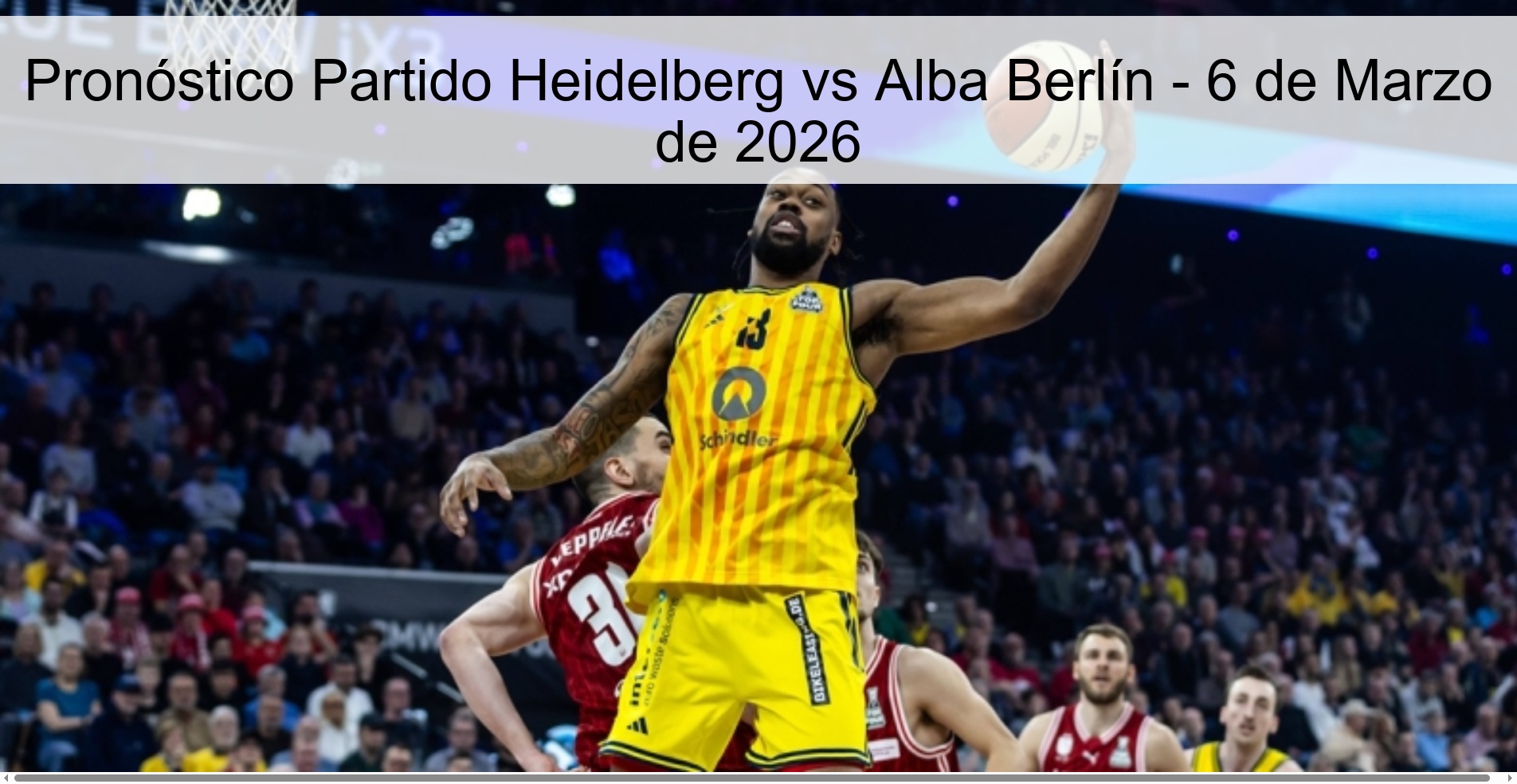 Pronóstico Partido Heidelberg vs Alba Berlín – 6 de Marzo de 2026