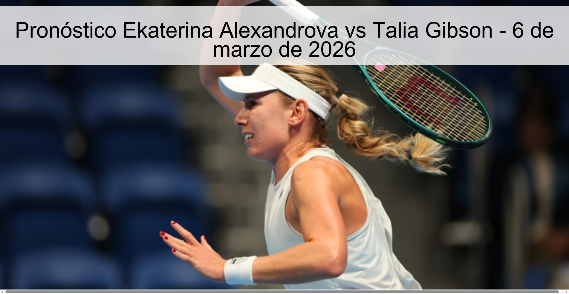 Pronóstico Ekaterina Alexandrova vs Talia Gibson – 6 de marzo de 2026