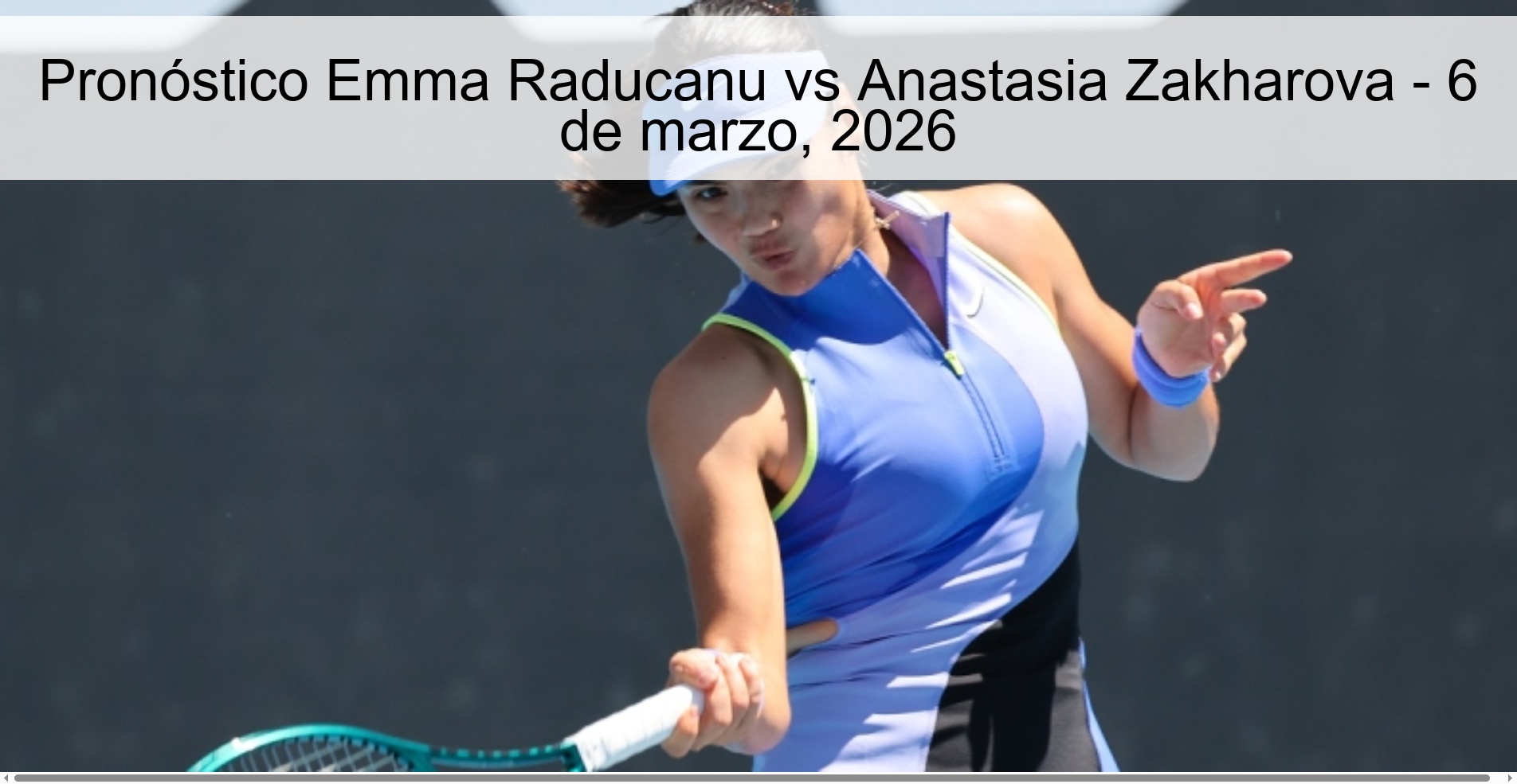Pronóstico Emma Raducanu vs Anastasia Zakharova – 6 de marzo, 2026