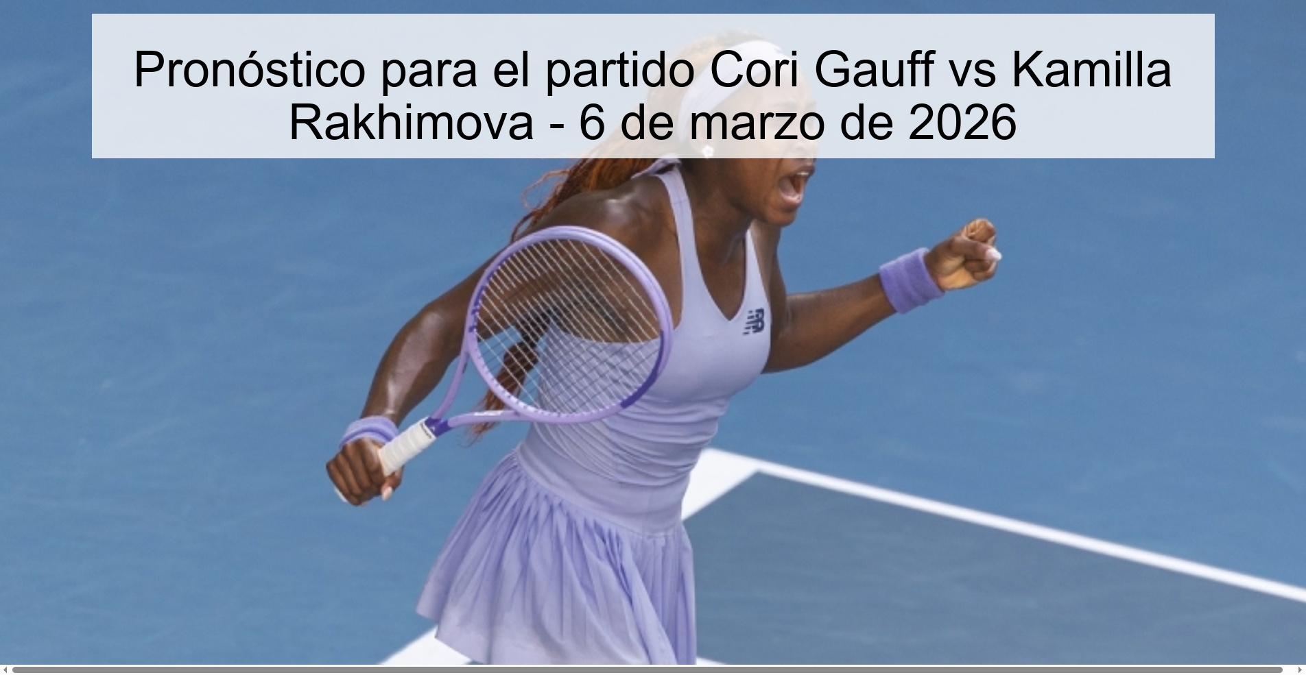 Pronóstico para el partido Cori Gauff vs Kamilla Rakhimova – 6 de marzo de 2026