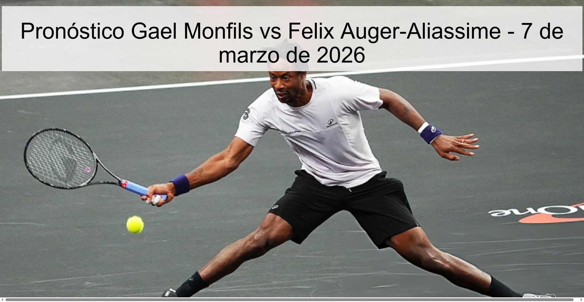 Pronóstico Gael Monfils vs Felix Auger-Aliassime – 7 de marzo de 2026