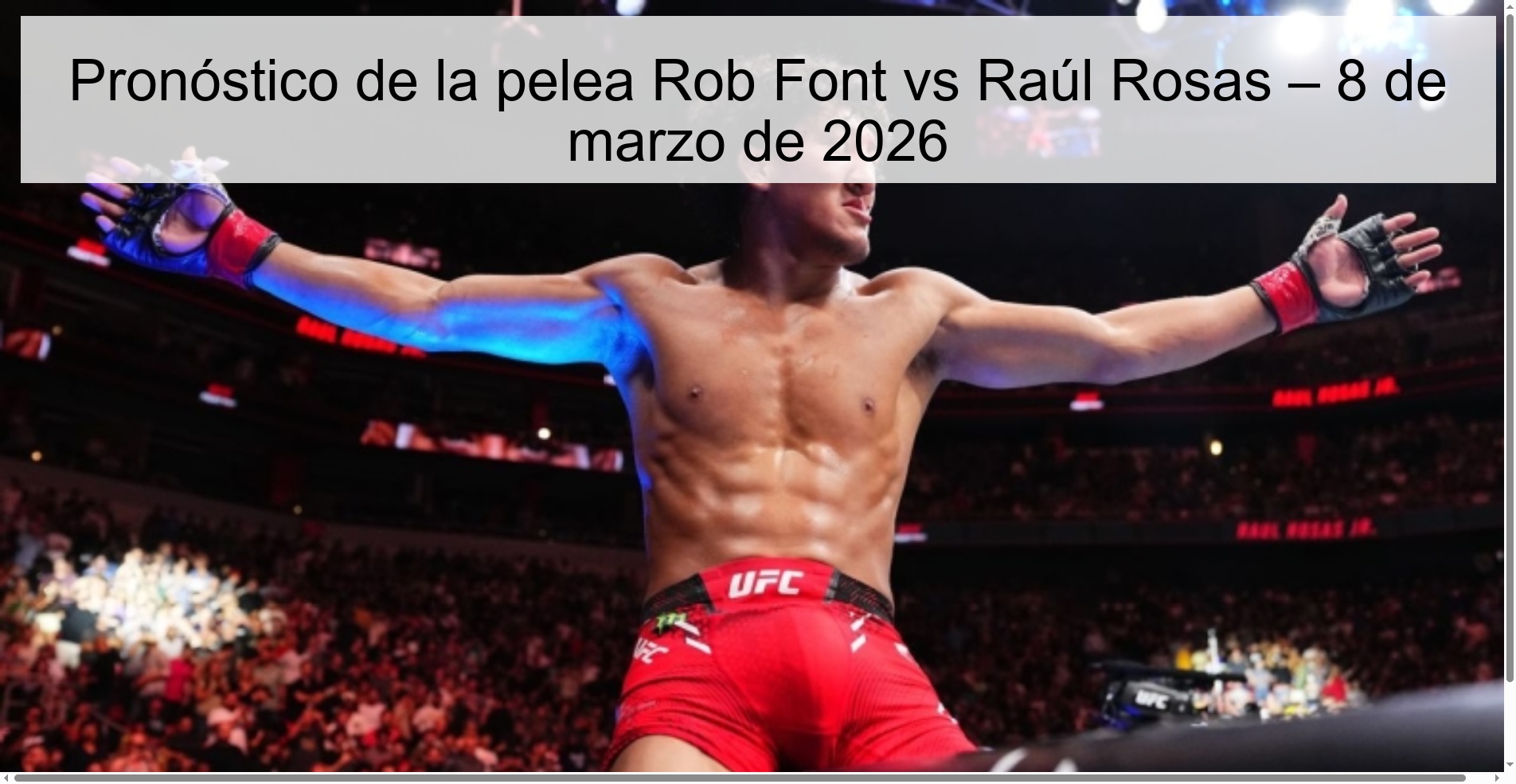 Pronóstico de la pelea Rob Font vs Raúl Rosas – 8 de marzo de 2026