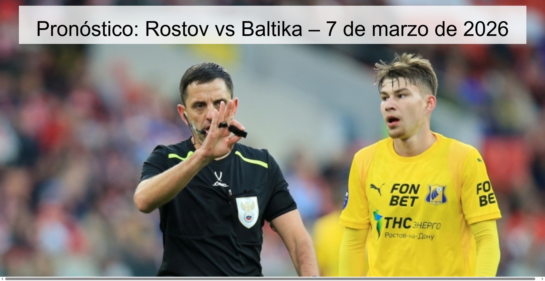 Pronóstico: Rostov vs Baltika – 7 de marzo de 2026