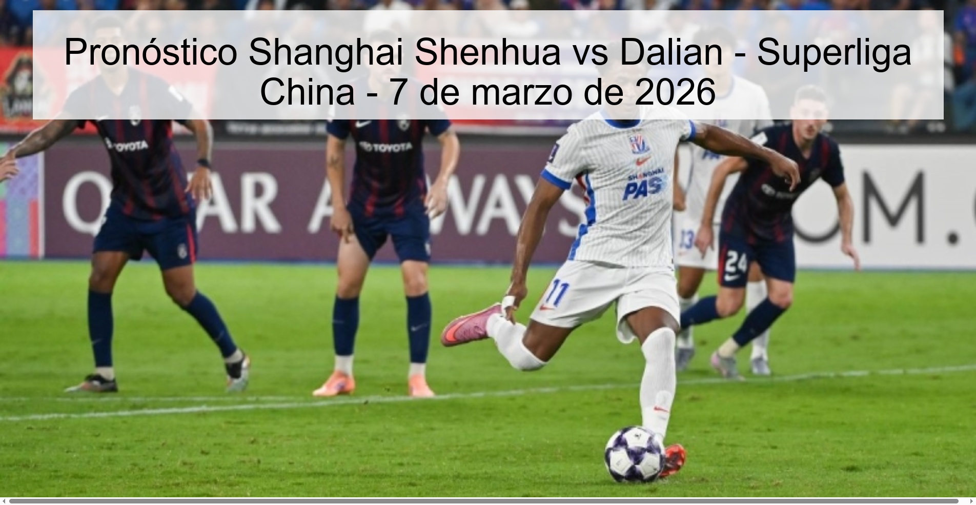 Pronóstico Shanghai Shenhua vs Dalian – Superliga China – 7 de marzo de 2026