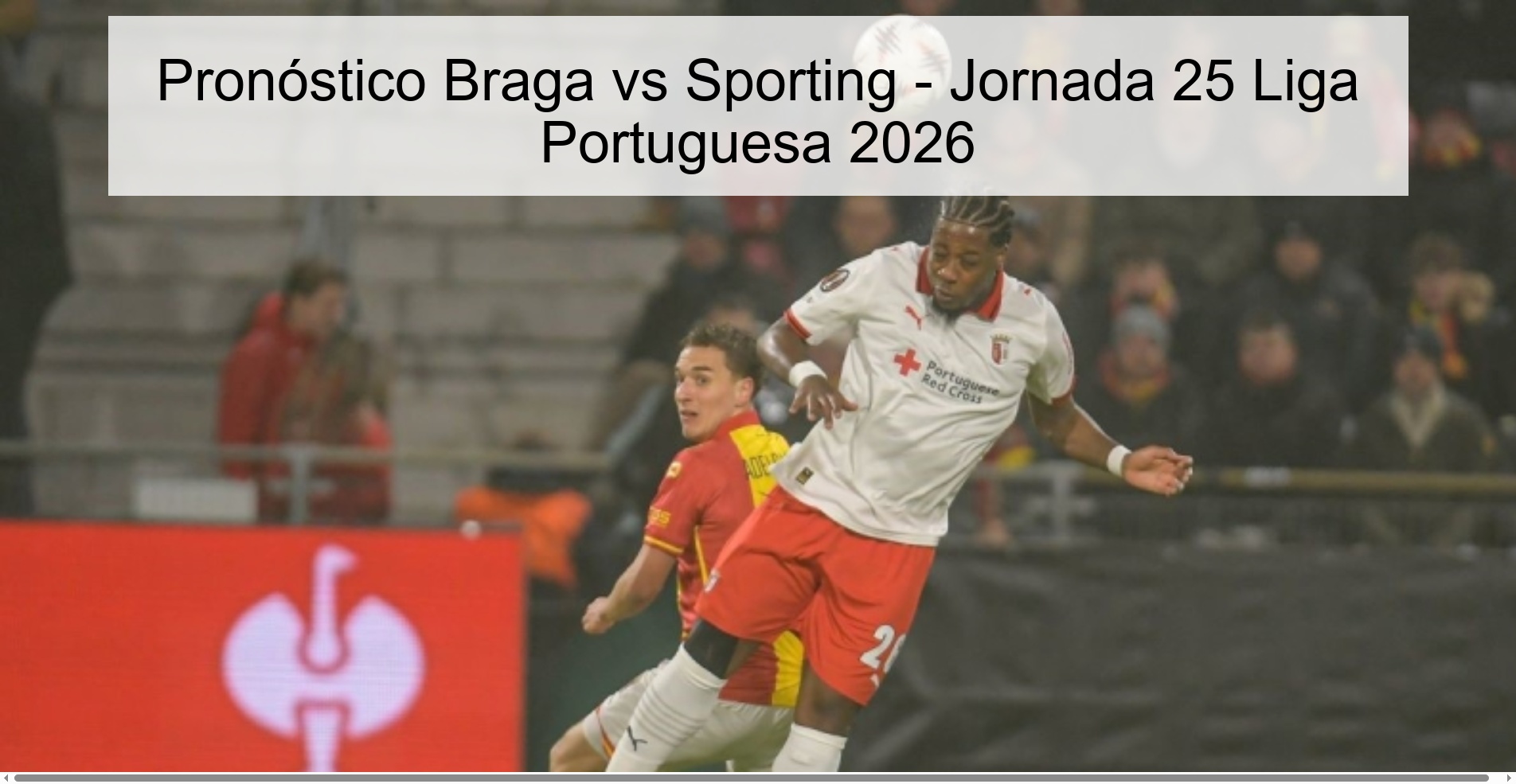 Pronóstico Braga vs Sporting – Jornada 25 Liga Portuguesa 2026