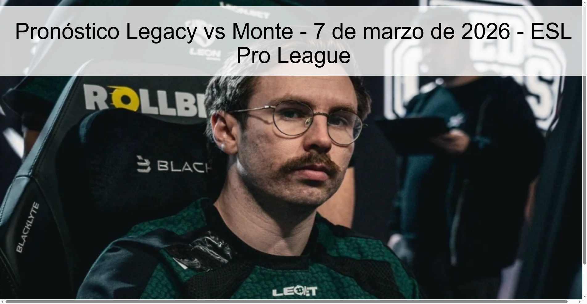 Pronóstico Legacy vs Monte – 7 de marzo de 2026 – ESL Pro League