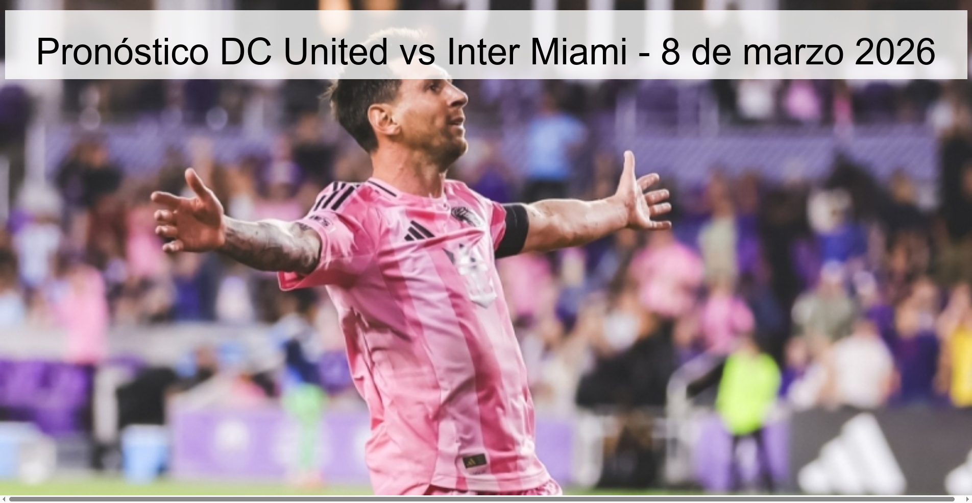 Pronóstico DC United vs Inter Miami – 8 de marzo 2026