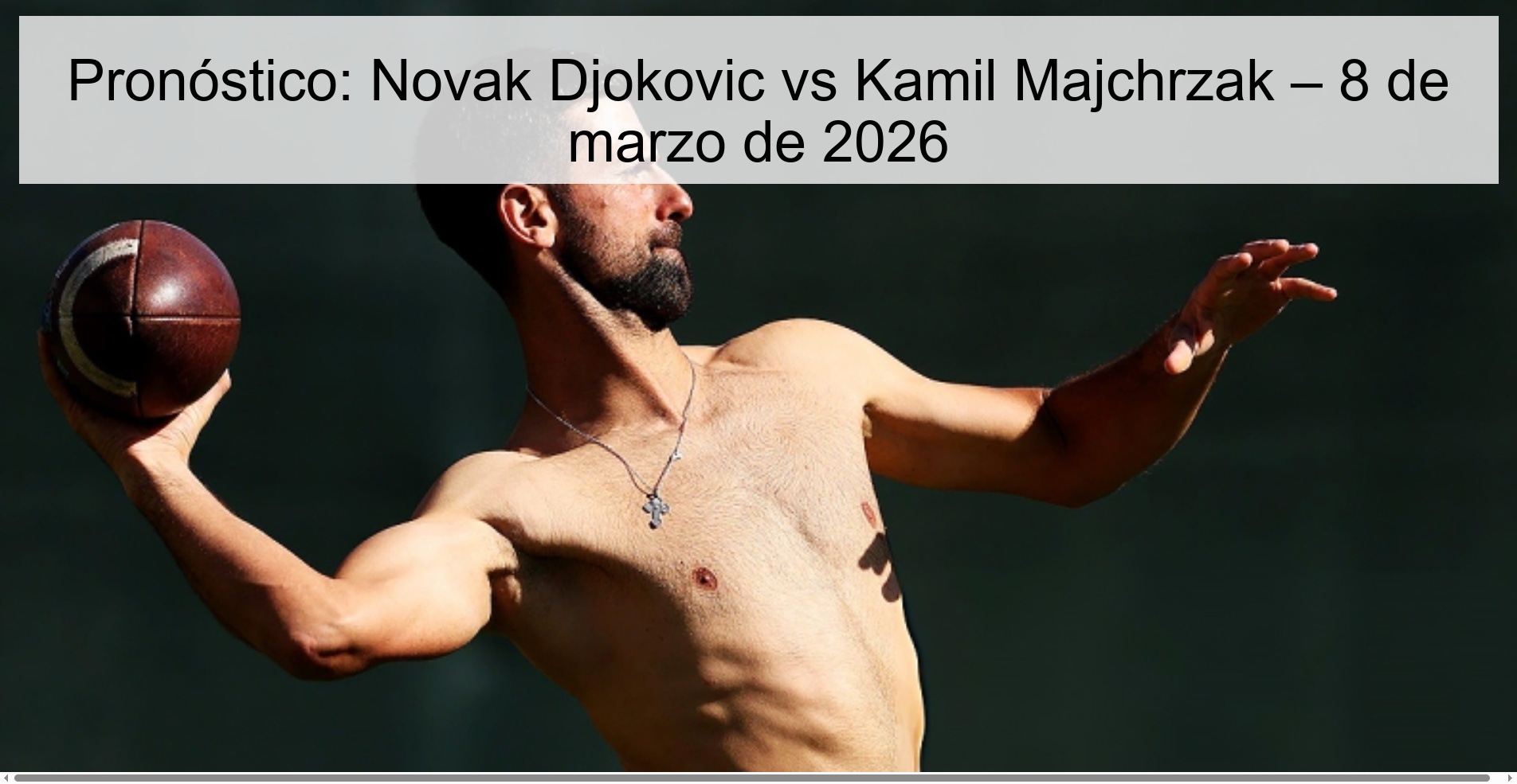 Pronóstico: Novak Djokovic vs Kamil Majchrzak – 8 de marzo de 2026