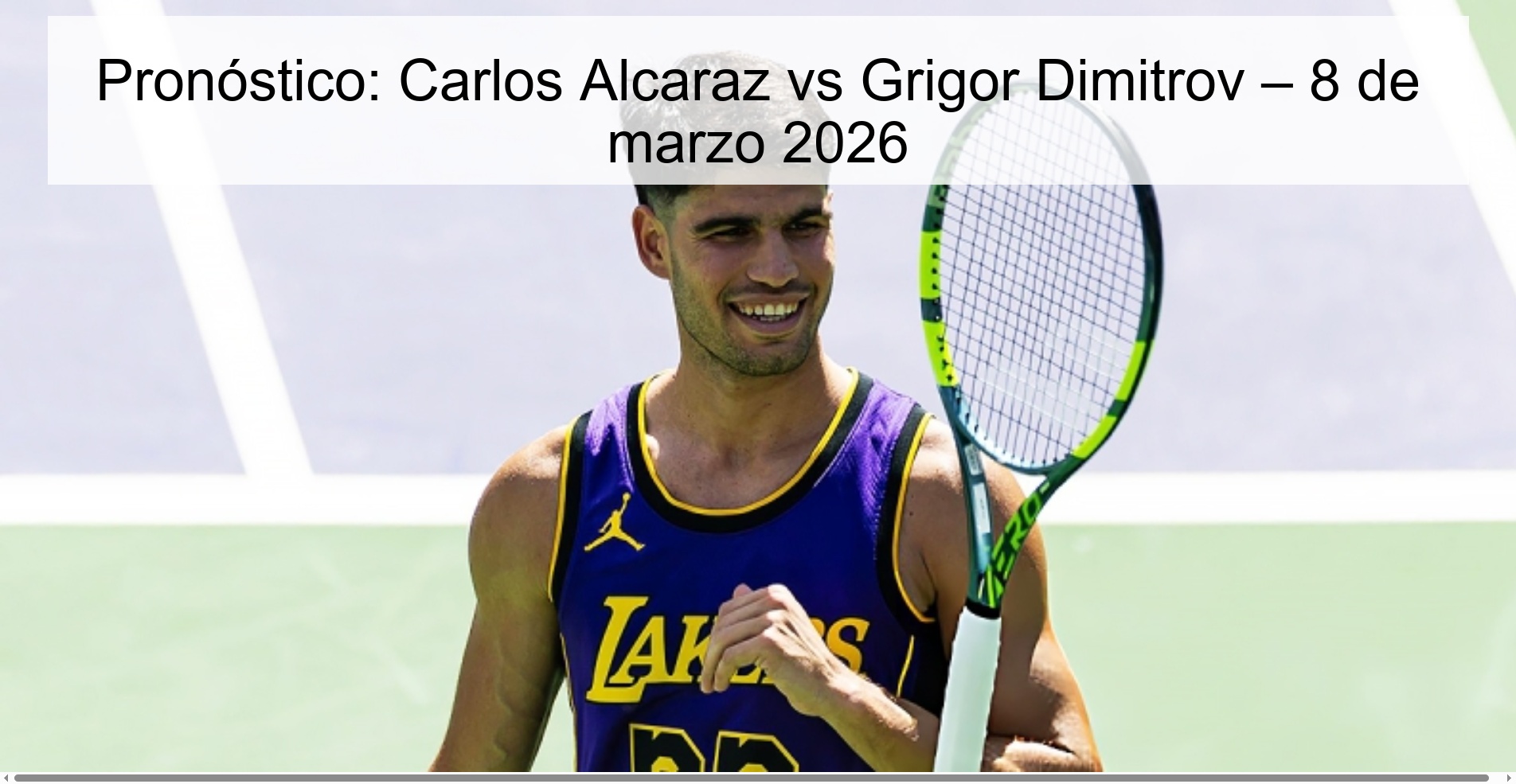 Pronóstico: Carlos Alcaraz vs Grigor Dimitrov – 8 de marzo 2026