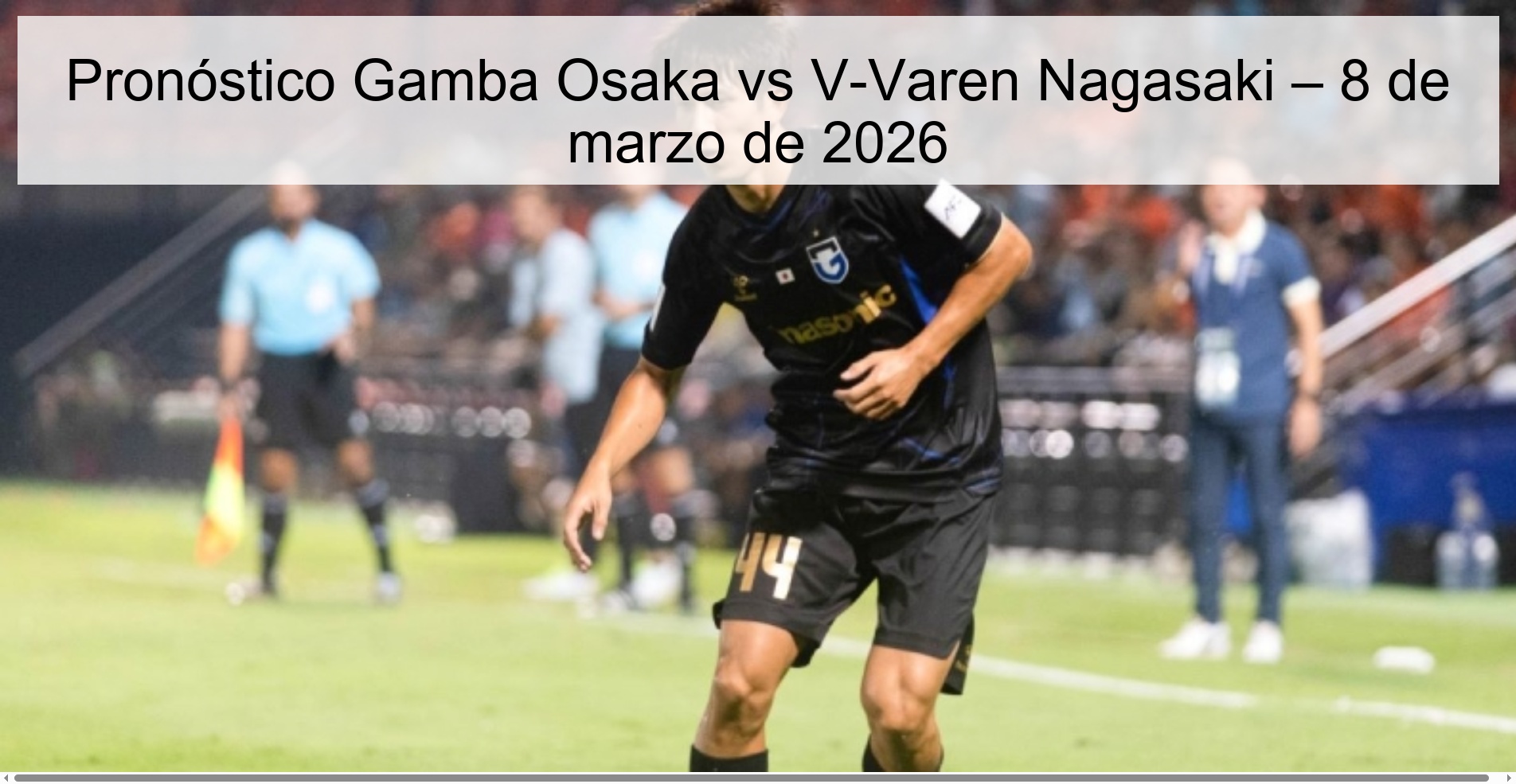 Pronóstico Gamba Osaka vs V-Varen Nagasaki – 8 de marzo de 2026