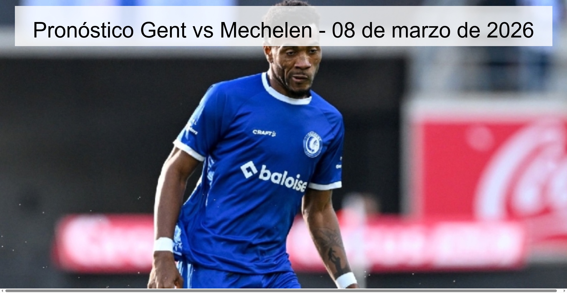 Pronóstico Gent vs Mechelen – 08 de marzo de 2026