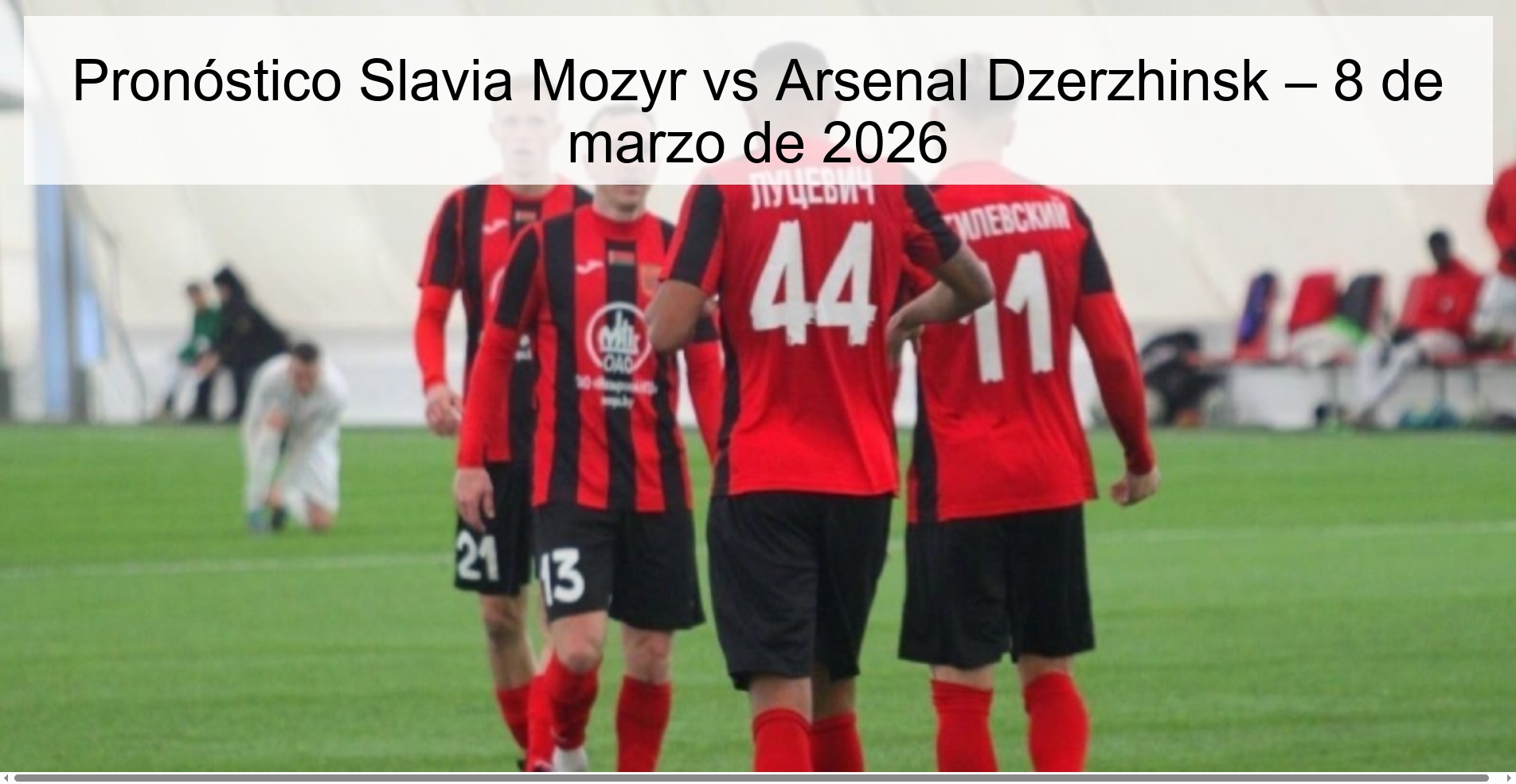 Pronóstico Slavia Mozyr vs Arsenal Dzerzhinsk – 8 de marzo de 2026