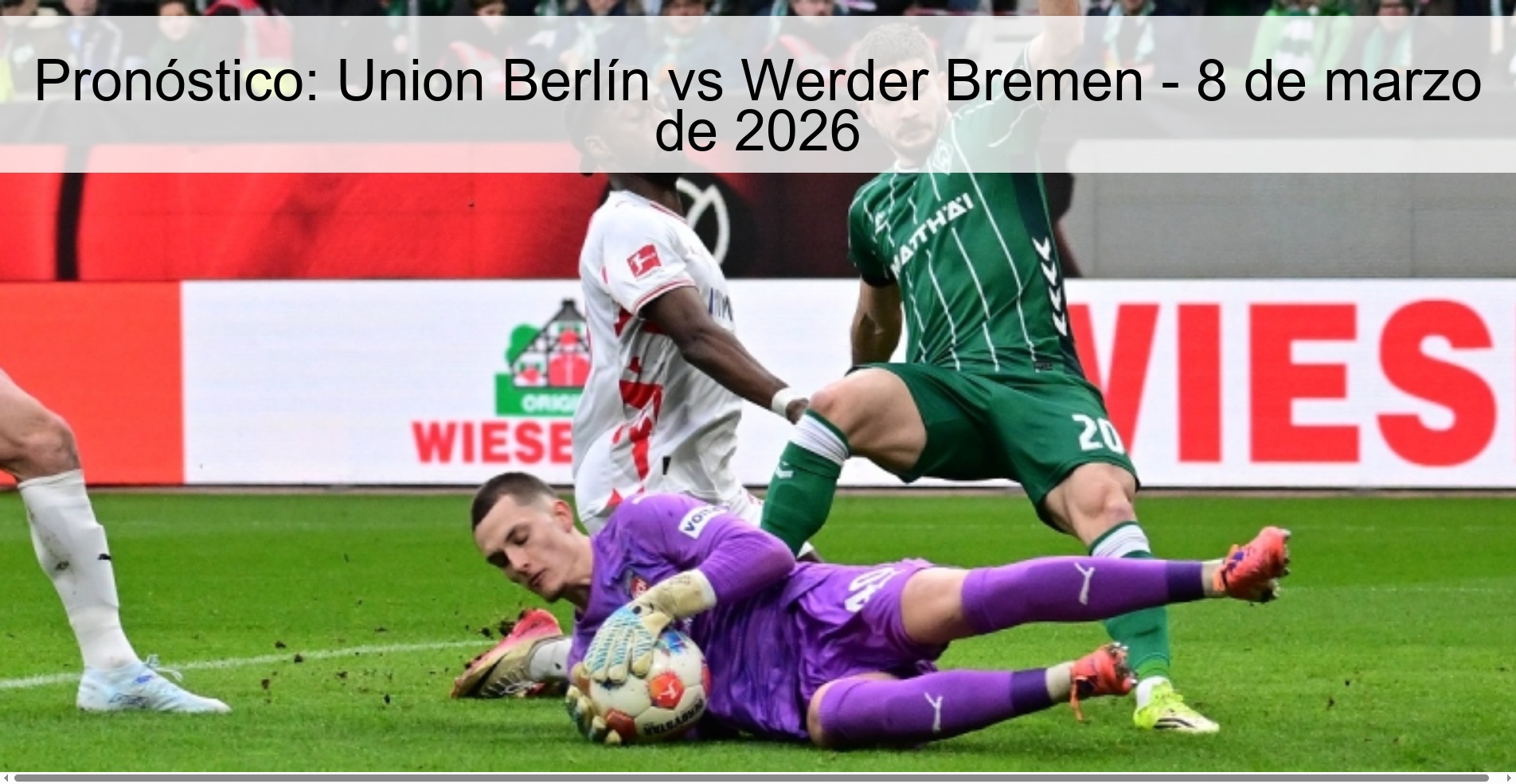 Pronóstico: Union Berlín vs Werder Bremen – 8 de marzo de 2026