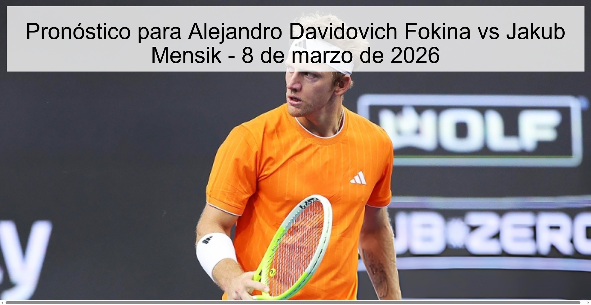 Pronóstico para Alejandro Davidovich Fokina vs Jakub Mensik – 8 de marzo de 2026