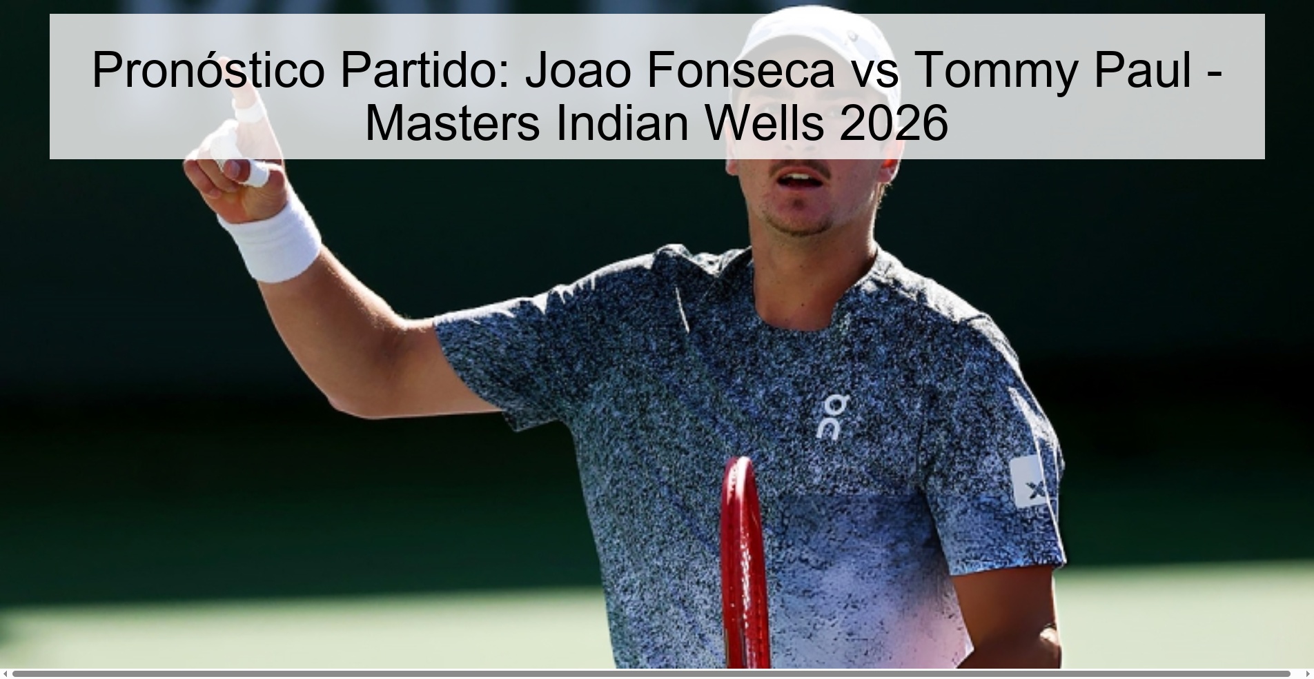 Pronóstico Partido: Joao Fonseca vs Tommy Paul – Masters Indian Wells 2026