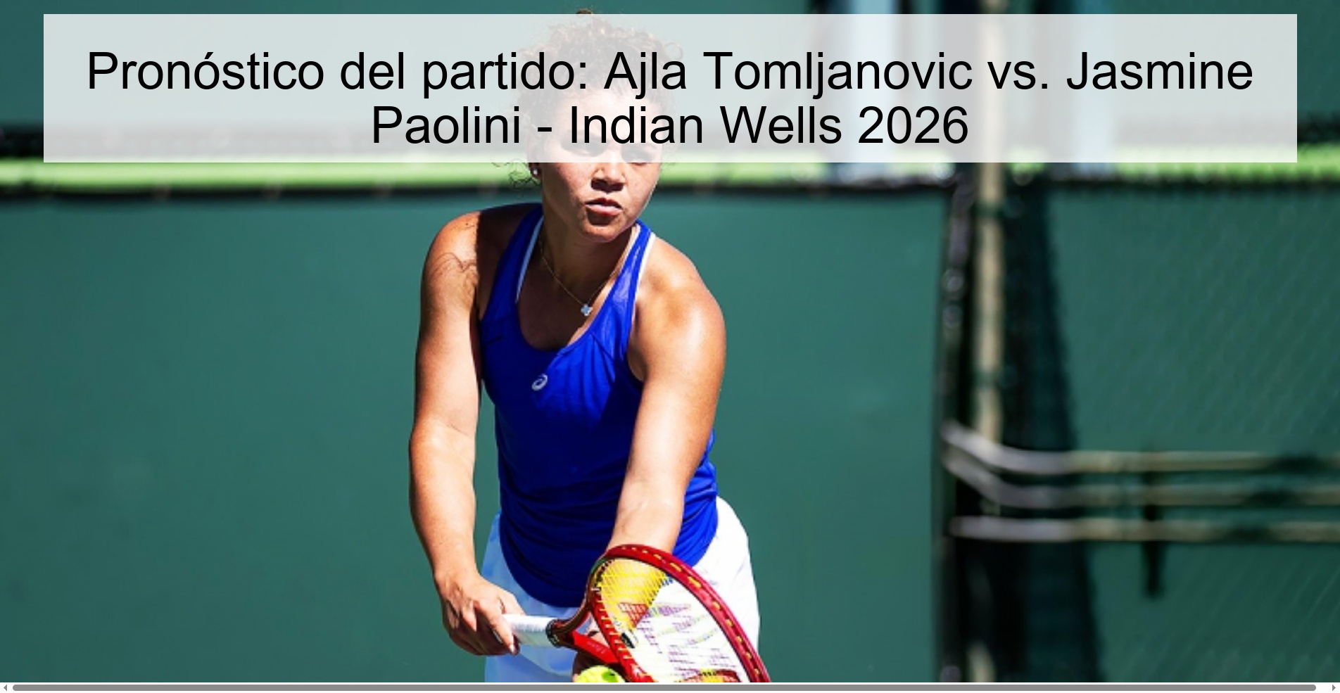 Pronóstico del partido: Ajla Tomljanovic vs. Jasmine Paolini – Indian Wells 2026