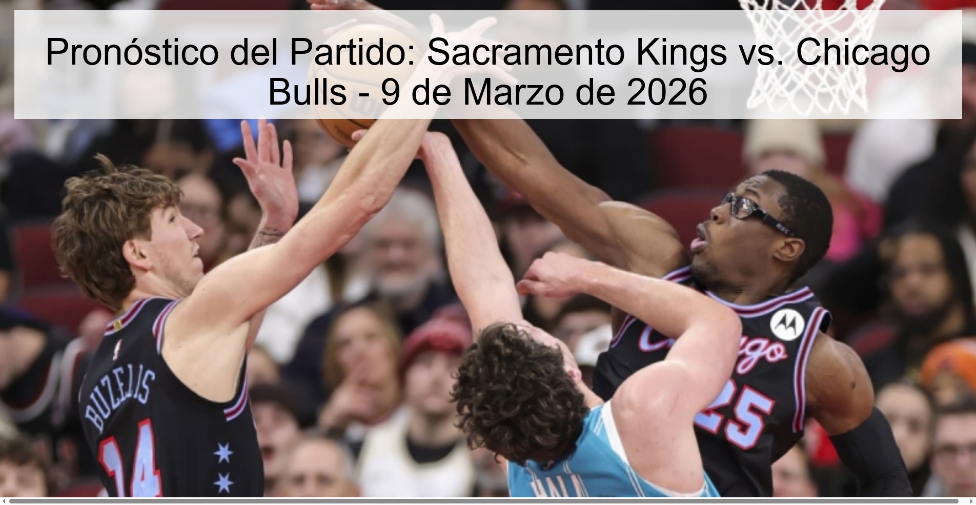 Pronóstico del Partido: Sacramento Kings vs. Chicago Bulls – 9 de Marzo de 2026