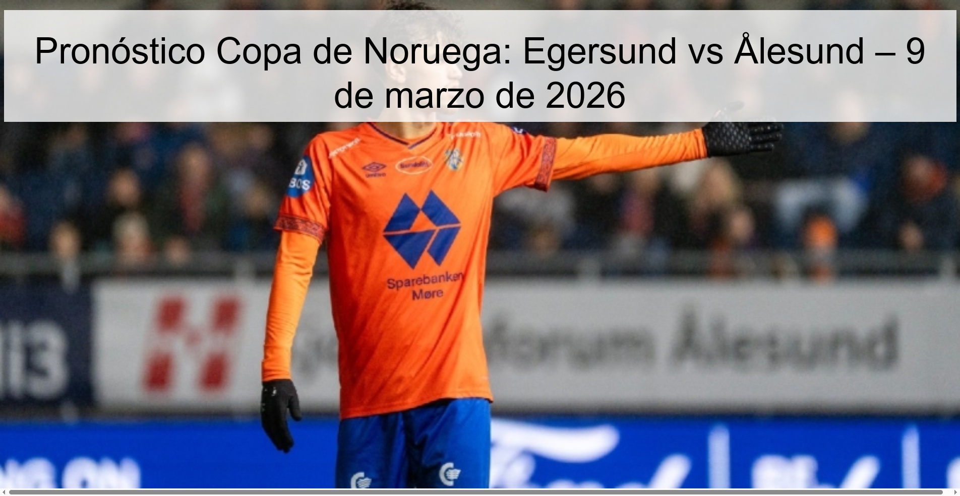 Pronóstico Copa de Noruega: Egersund vs Ålesund – 9 de marzo de 2026