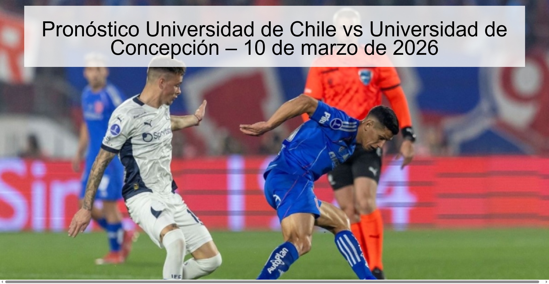 Pronóstico Universidad de Chile vs Universidad de Concepción – 10 de marzo de 2026