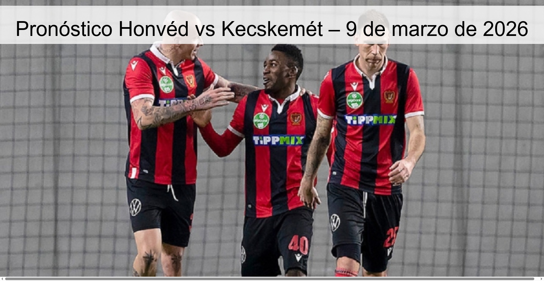 Pronóstico Honvéd vs Kecskemét – 9 de marzo de 2026