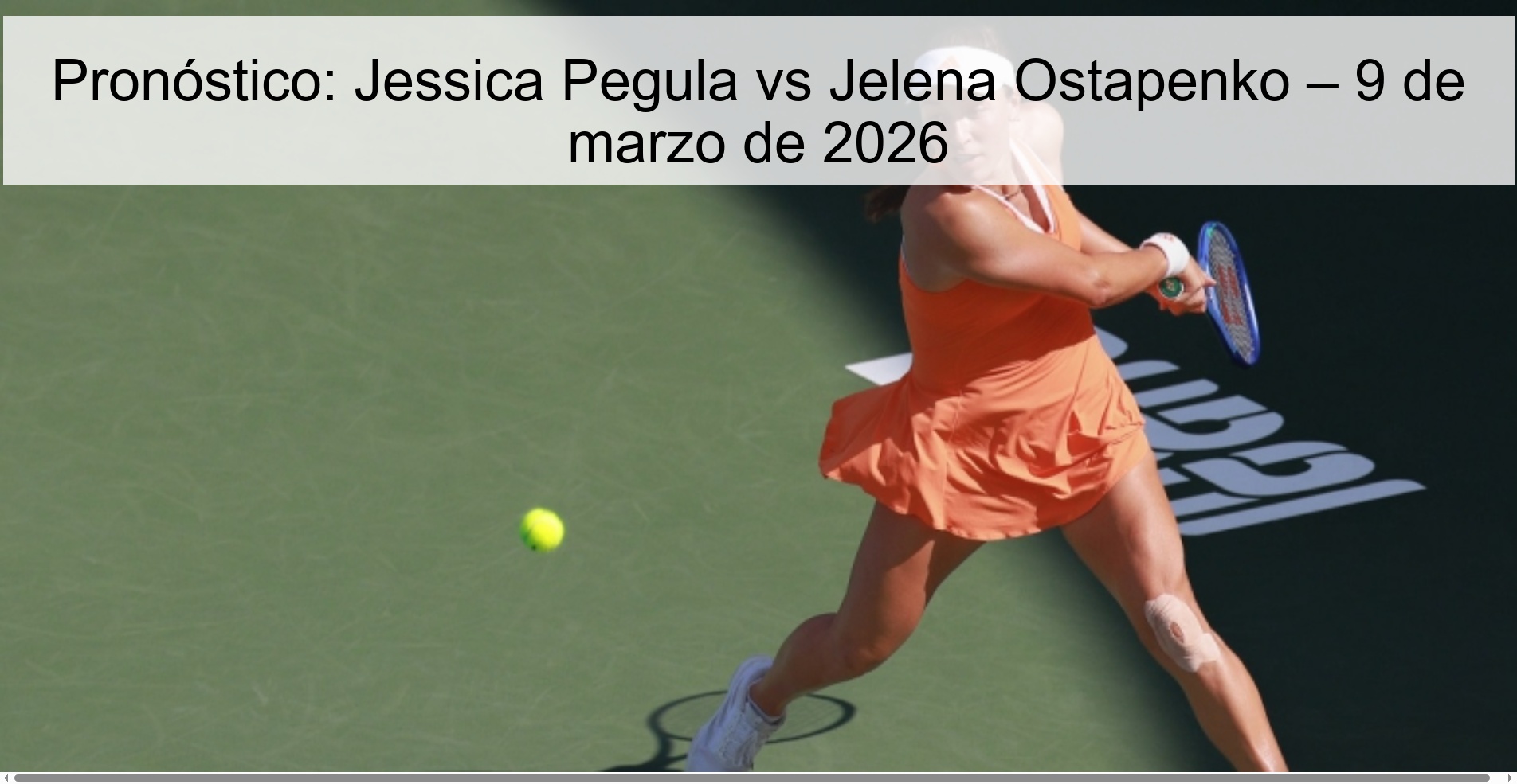 Pronóstico: Jessica Pegula vs Jelena Ostapenko – 9 de marzo de 2026