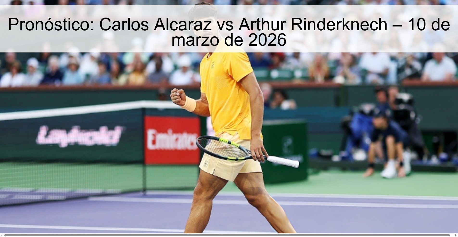 Pronóstico: Carlos Alcaraz vs Arthur Rinderknech – 10 de marzo de 2026