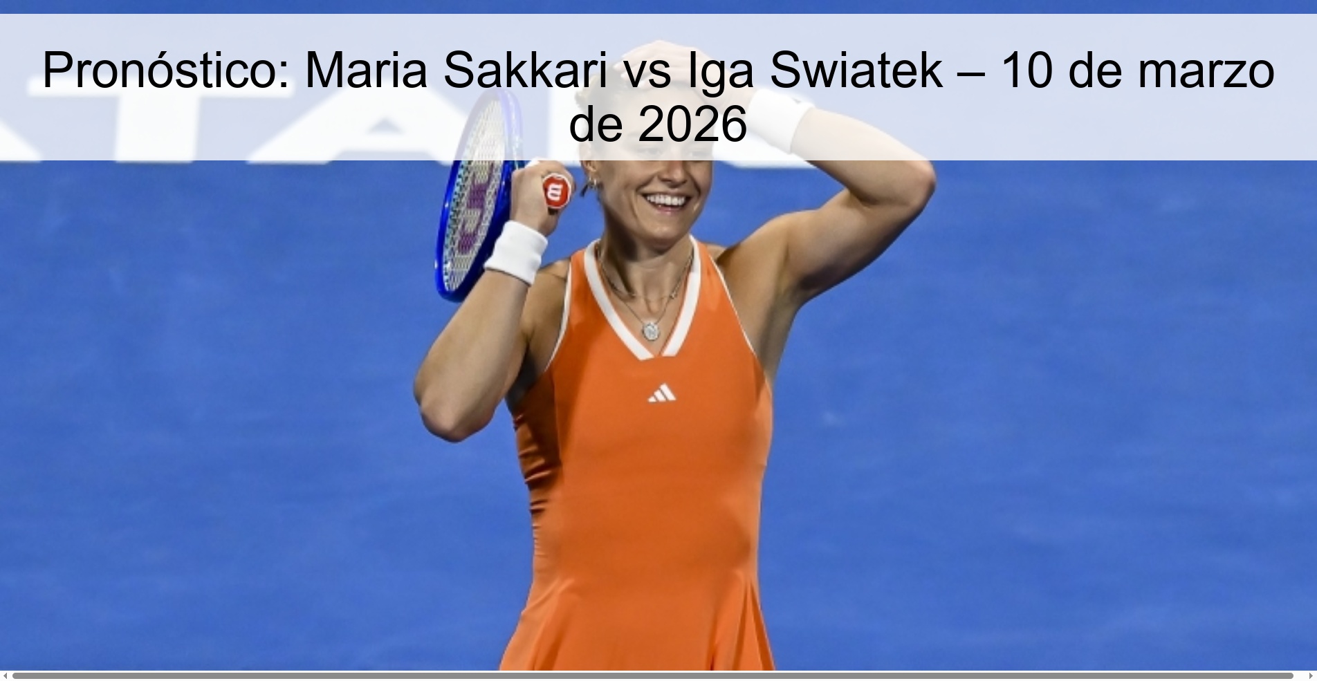 Pronóstico: Maria Sakkari vs Iga Swiatek – 10 de marzo de 2026