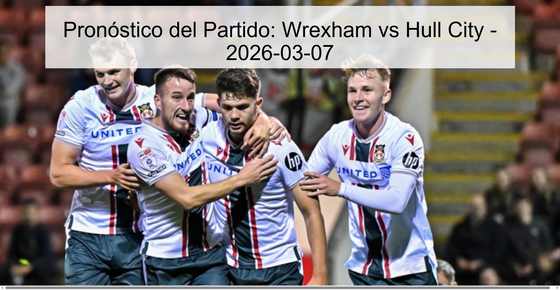 Pronóstico del Partido: Wrexham vs Hull City – 2026-03-07