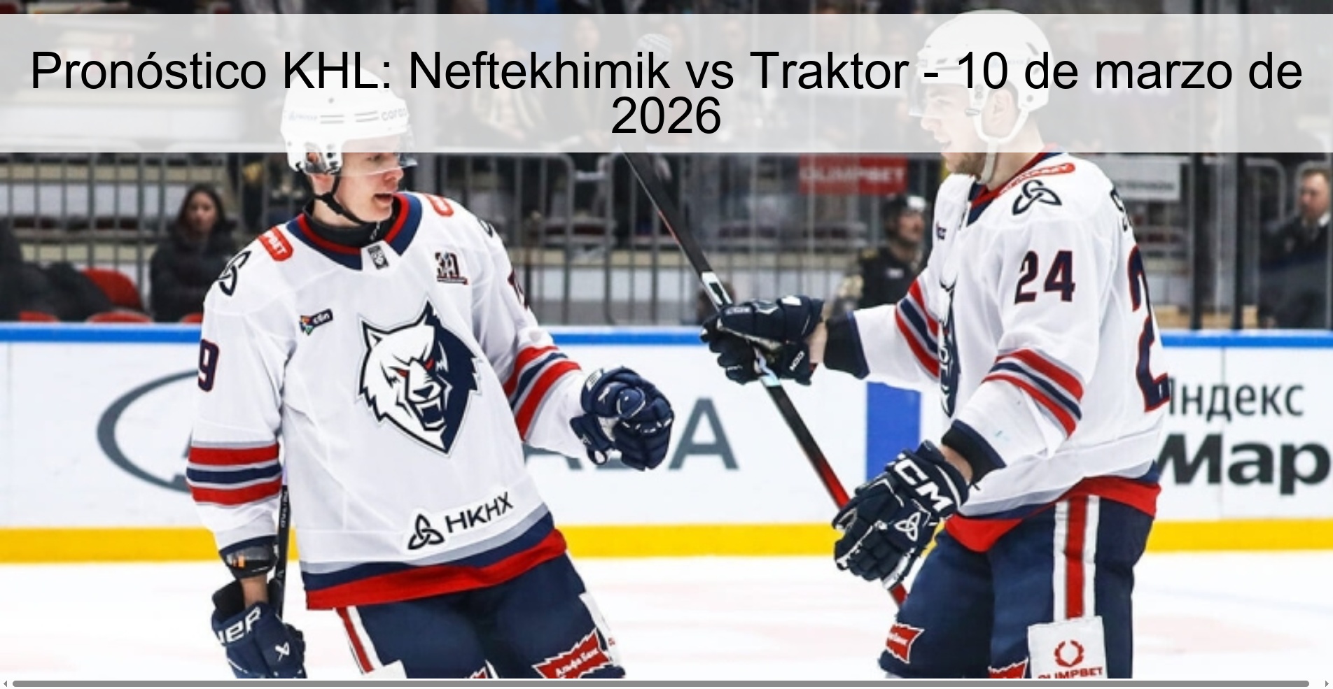Pronóstico KHL: Neftekhimik vs Traktor – 10 de marzo de 2026
