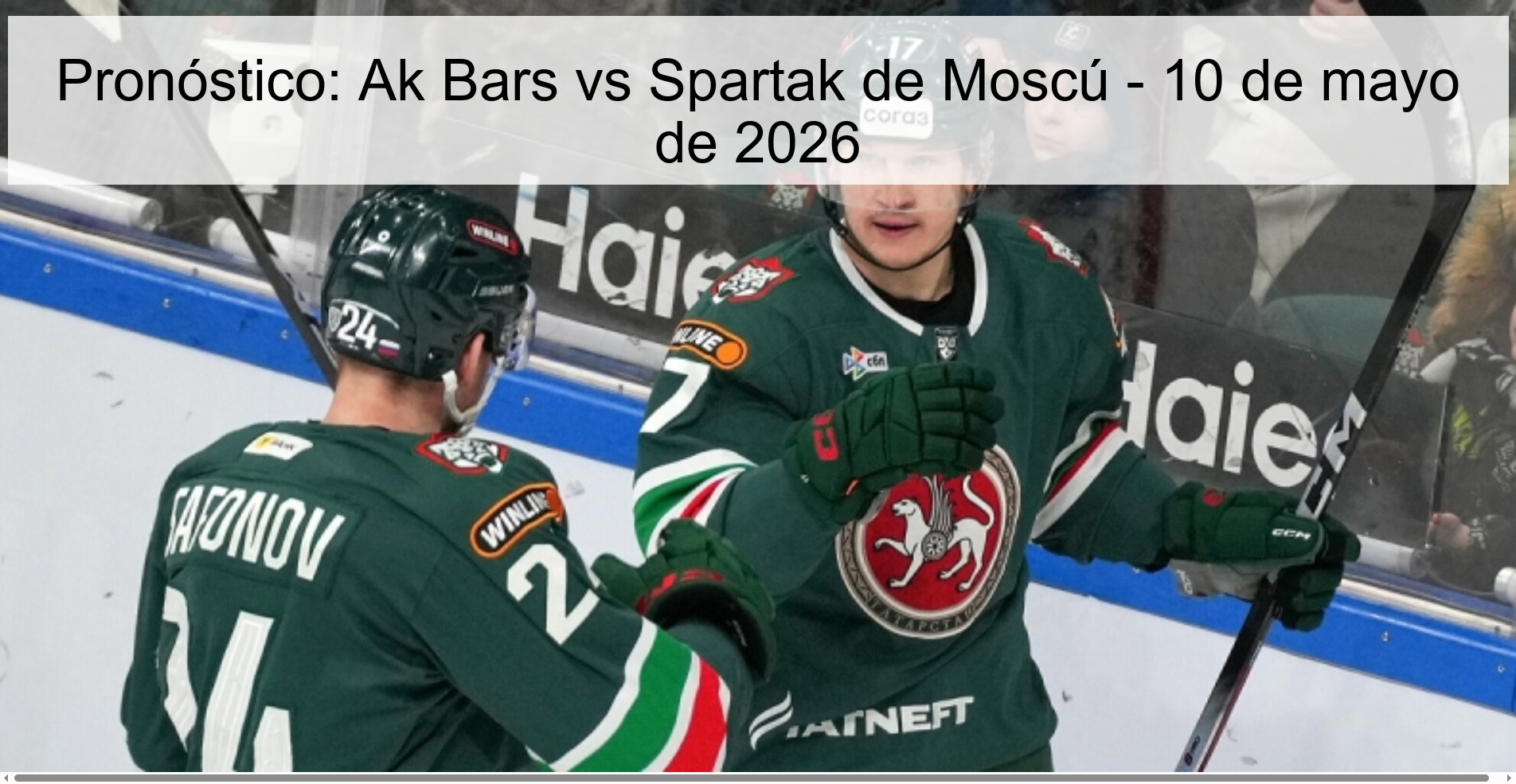 Pronóstico: Ak Bars vs Spartak de Moscú – 10 de mayo de 2026