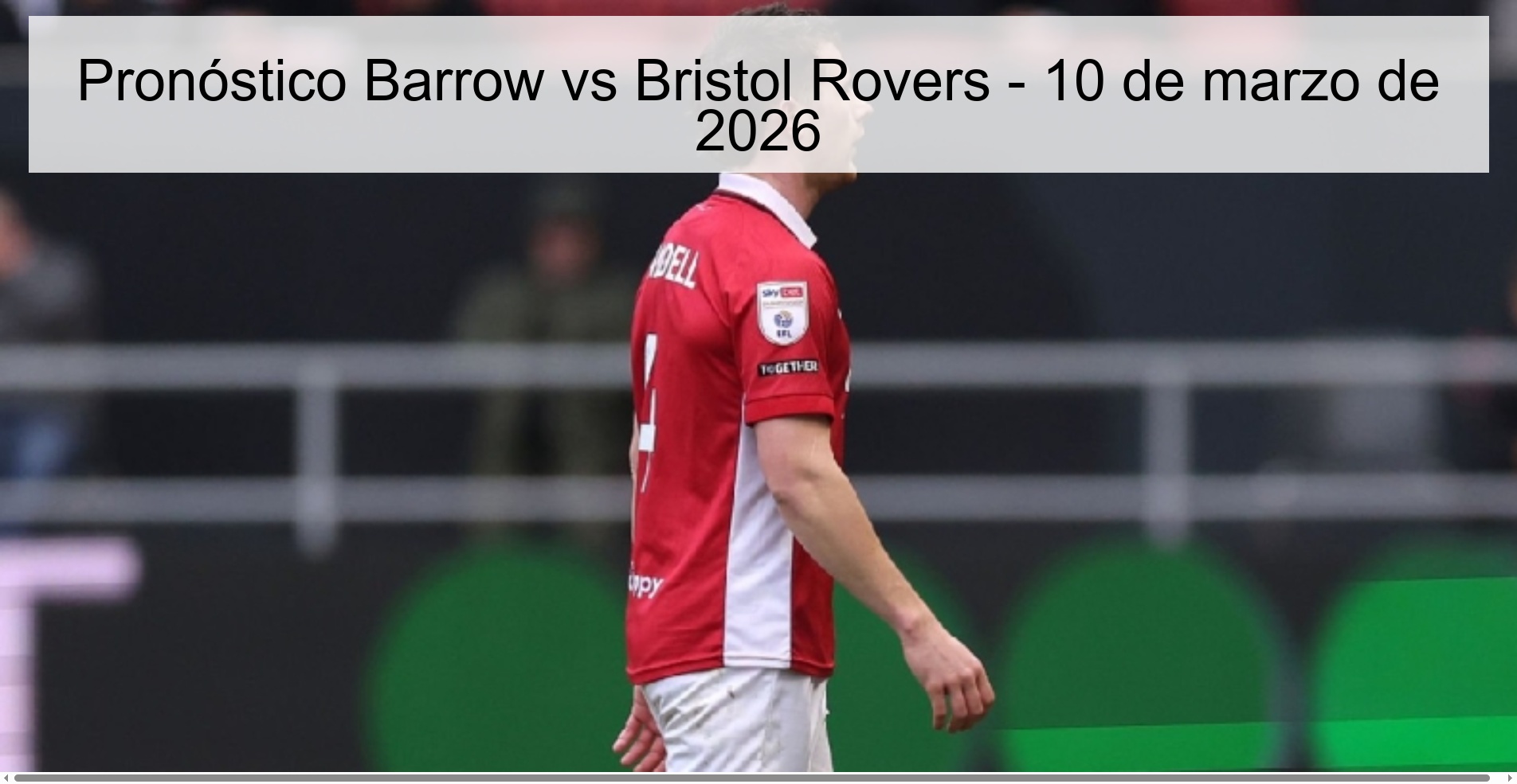 Pronóstico Barrow vs Bristol Rovers – 10 de marzo de 2026