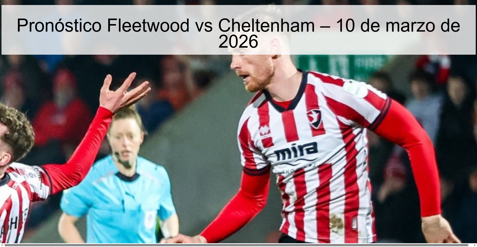 Pronóstico Fleetwood vs Cheltenham – 10 de marzo de 2026