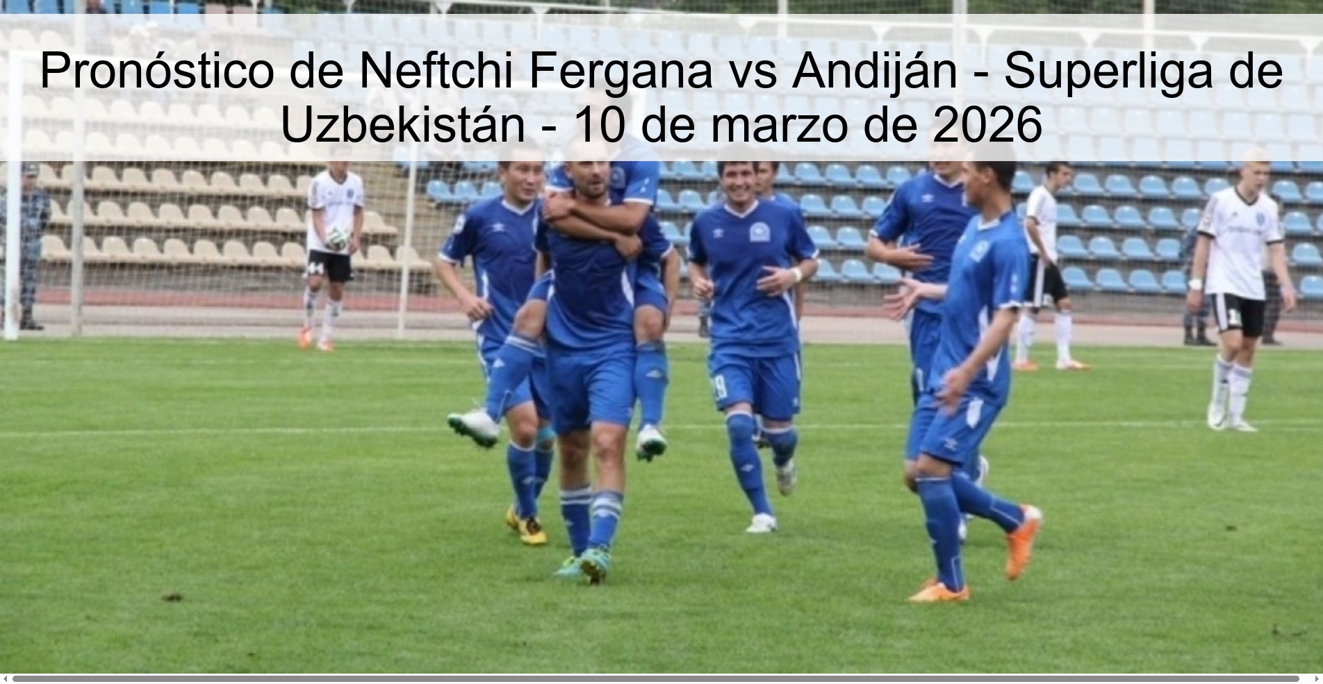 Pronóstico de Neftchi Fergana vs Andiján – Superliga de Uzbekistán – 10 de marzo de 2026