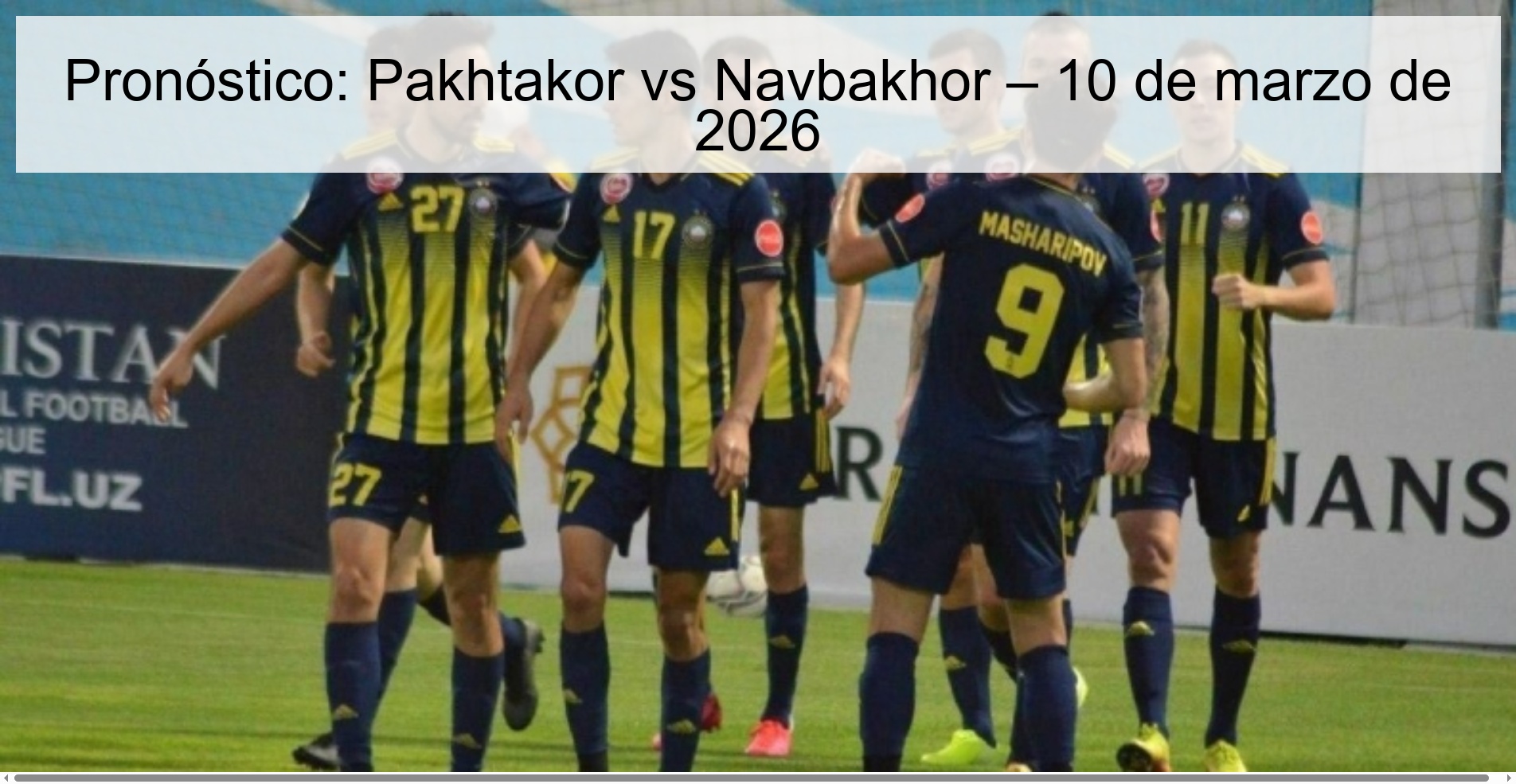 Pronóstico: Pakhtakor vs Navbakhor – 10 de marzo de 2026