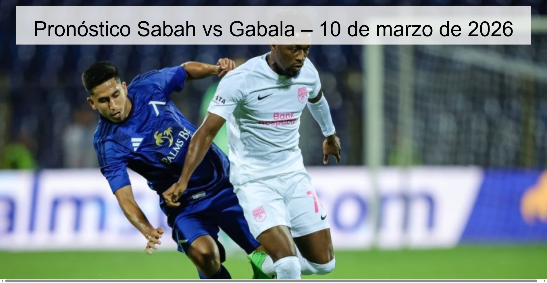 Pronóstico Sabah vs Gabala – 10 de marzo de 2026