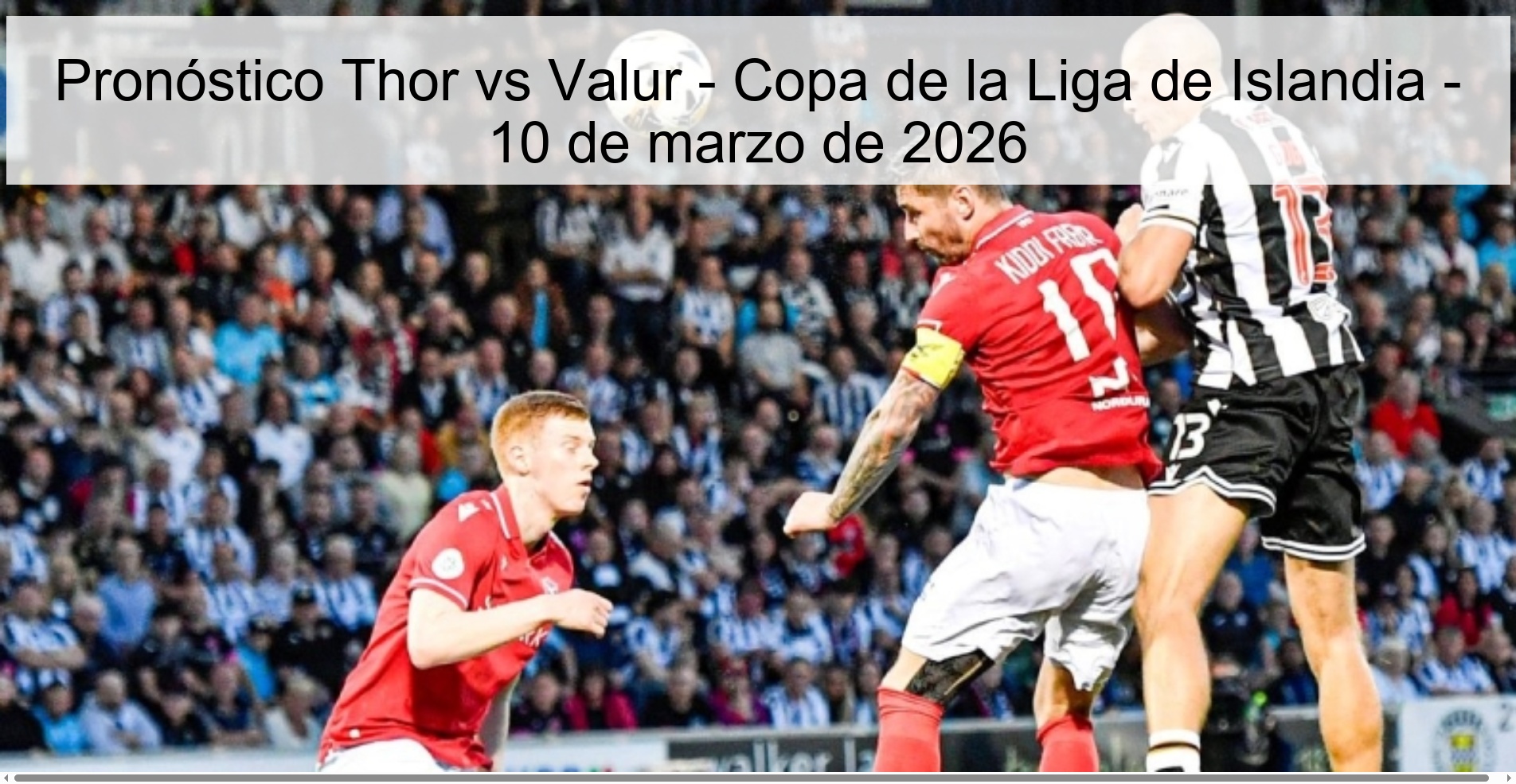 Pronóstico Thor vs Valur – Copa de la Liga de Islandia – 10 de marzo de 2026